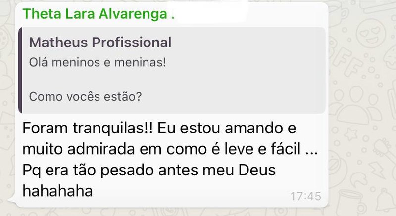 Mensagem de Lara Alvarenga via WhatsApp: Foram tranquilas! Eu estou amando e muito admirada em como é leve e fácil.